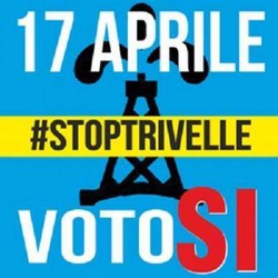 Il 17 aprile vota SI' per fermare le trivelle e per invertire la rotta